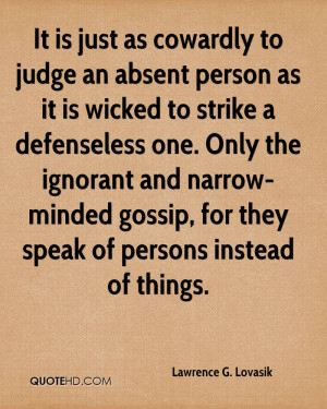 ... and narrow-minded gossip, for they speak of persons instead of things