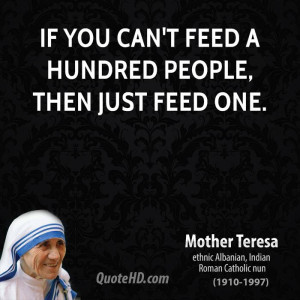 If you can't feed a hundred people, then just feed one.