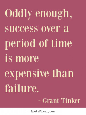 Quote about success - Oddly enough, success over a period of time is ...