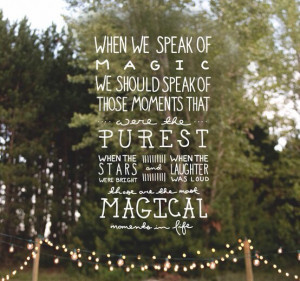 laughter, magic, power, quotes, you create the magic, pure moments