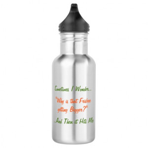 Sometimes I Wonder Why.. Funny Quote Water Bottle 18oz Water Bottle