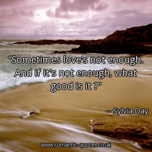 sometimes-loves-not-enough-and-if-its-not-enough-what-good-is-it ...