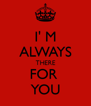 Keep Calm Always There For You