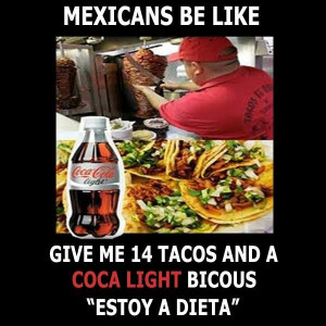 We love to diet... said no Mexican ever!