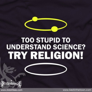 too stupid to understand science? try religion! - stabilitees