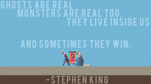 quote:Monsters Exist Inside Us All and Sometimes They Win- Stephen ...