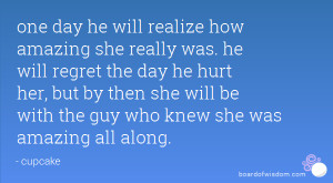 ... by then she will be with the guy who knew she was amazing all along