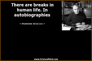 ... life. In autobiographies - Stanislaw Jerzy Lec Quotes - StatusMind.com