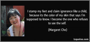 stamp my feet and claim ignorance like a child, because its the ...