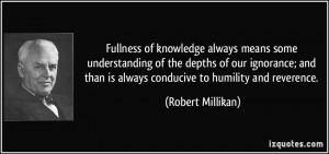 Fullness of knowledge always means some understanding of the depths of ...