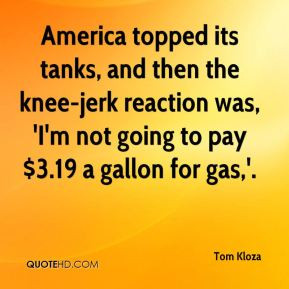 ... Kloza - America topped its tanks, and then the knee-jerk reaction