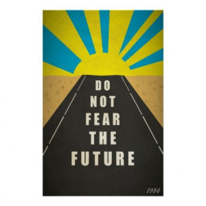 Quote: Do not fear the Future Print