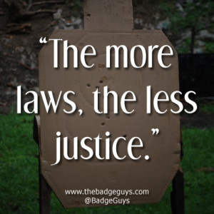 ... justice being served? Share our More Laws Less Justice Quote graphic