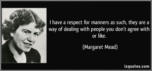 have a respect for manners as such, they are a way of dealing with ...