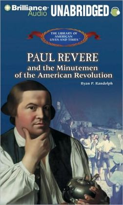paul revere and the minutemen of the american revolution the library