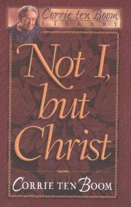 Not I, But Christ (Corrie Ten Boom Library): Corrie Ten Boom ...
