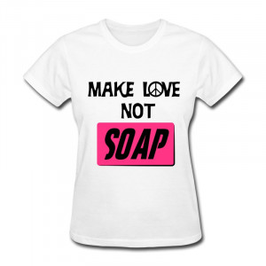 ... Shirt soap love Custom Quote Women's T Shirts O Neck(China (Mainland