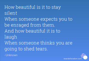 How beautiful is it to stay silent When someone expects you to be ...