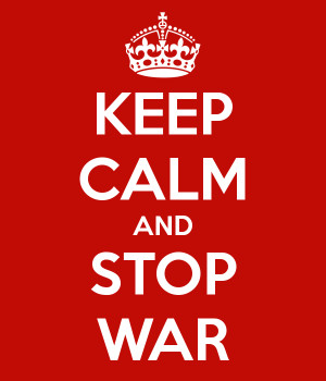 KEEP CALM AND STOP WAR