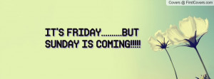 it's friday.....but sunday is coming!!!!! , Pictures