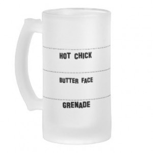 Hot Chick, Butter Face, Grenade - Beer Mug