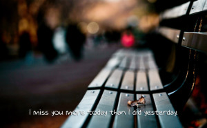 miss-you-more-today-then-i-did-yesterday-missing-you-quote