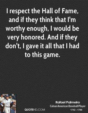 rafael-palmeiro-athlete-quote-i-respect-the-hall-of-fame-and-if-they ...
