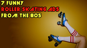 funny roller skating ads from the 80s