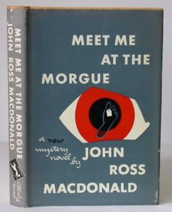 JOHN ROSS MACDONALD Meet Me at the Morgue FIRST EDITION