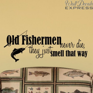 decal old fishermen never die they just smell that way
