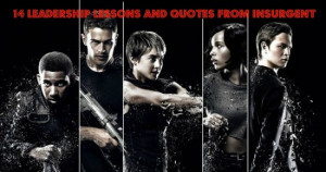 leadership lessons and quotes from Insurgent movie