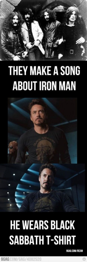 Black Sabbath make a song about Iron Man. He wears a Black Sabbath t ...