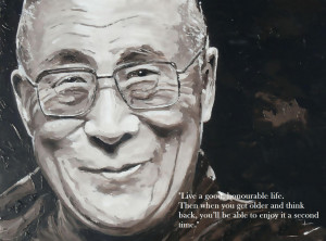 Live a good, honourable life….” – Dalai Lama