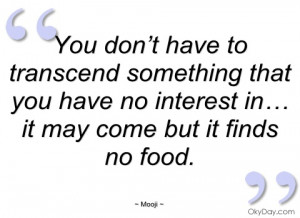 you don’t have to transcend something that mooji
