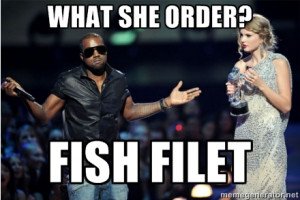 Kanye West Just Sayin What She Order Fish Filet