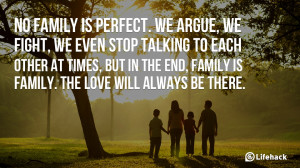 No family is perfect. We argue, we fight, we even stop talking to each ...