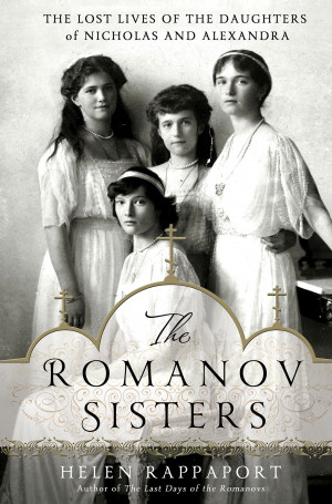The Romanov Sisters:' How the daughters of Nicholas and Alexandra ...