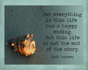 Not everything in this life has a happy ending. But this life is not ...