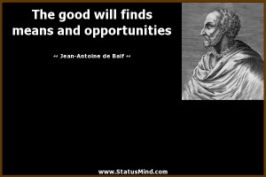 ... means and opportunities - Jean-Antoine de Baif Quotes - StatusMind.com