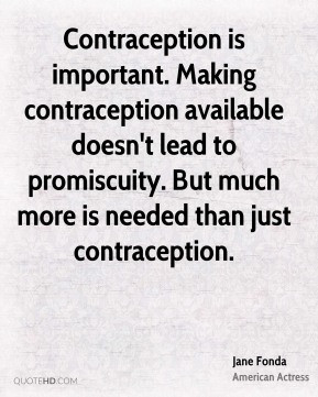 Contraception is important. Making contraception available doesn't ...