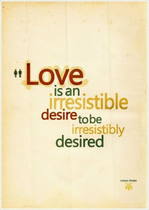 Love irresistible desire irresistibly desired quote