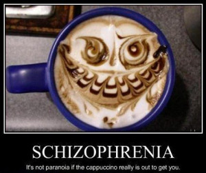 Schizophrenia Coffee. . nut paramecia i.' the crispcat. taro reaaly ...