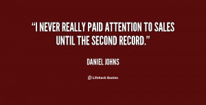 never really paid attention to sales until the second record.”