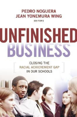 Unfinished Business: Closing the Racial Achievement Gap in Our Schools