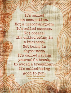 ... , not a preoccupation. Print this #quote for your office wall