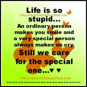 Life is so stupid… An ordinary person makes you smile and a very ...