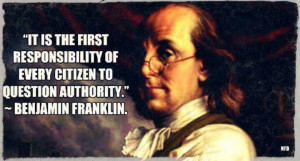 It is the first responsibility of every citizen to question authority ...