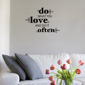 wall quote 106 do what you love and do it often this quote ...