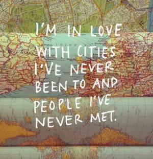 ... quote-im-in-love-with-cities-ive-never-been-to-and-people-ive-never