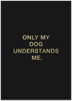 Only My Dog Understands Me Print // Available at the Pretty Fluffy ...